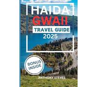 HAIDA GWAII TRAVEL GUIDE 2025: A Guide to Canada's Enchanted Islands, hidden gems, Culture, Adventure, and Natural Wonders