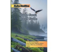 Haida Gwaii Travel Guide: The Mystical Archipelago - Celebrating Rich Indigenous Culture, Pristine Wilderness, and Untamed Wildlife