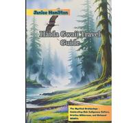 Haida Gwaii Travel Guide: The Mystical Archipelago - Celebrating Rich Indigenous Culture, Pristine Wilderness, and Untamed Wildlife