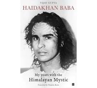 Haidakhan Baba: My Years with the Himalayan Mystic