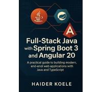 Haider Koele Full-Stack Java with Spring Boot 3 and Angular 20 (Tascabile)