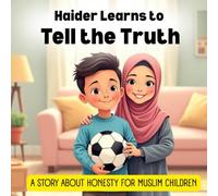 Haider Learns to Tell the Truth: A Story About Honesty for Muslim Children