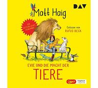 Haig,Matt - Evie und die Macht der Tiere: Ungekürzte Lesung mit Rufus Beck