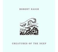 Haigh Robert - Creatures Of The Deep