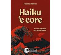 Haiku 'e core. Il cuore di Napoli in 3 versi d'amore