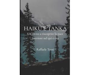 HAIKU E TANKA: Un invito a riscoprire la pace interiore nel qui e ora