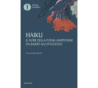 Haiku. Il fiore della poesia giapponese da Basho all'ottocento