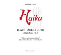 Haiku. Il gusto del vuoto (Al güst dal vöid) - 2022 - Fontana Edi