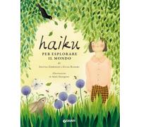 Haiku per esplorare il mondo. Ediz. a colori