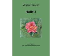 Haiku. Uno al giorno per stare assieme tutto l'anno. Ediz. italiana, inglese e francese