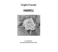 Haiku. Uno al giorno per stare assieme tutto l'anno. Ediz. italiana, inglese e francese
