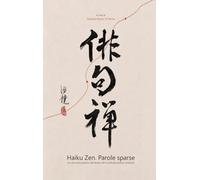 Haiku zen. Parole sparse. Un cammino poetico dal tempo del Covid alla pratica condivisa