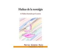 Haikus de la nostalgia: 41 Haikus ilustrados por la autora