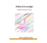 Haikus de la nostalgia: 41 Haikus ilustrados por la autora