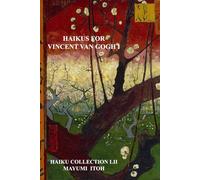 HAIKUS FOR VINCENT VAN GOGH I