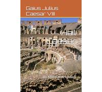 Hail Caesar: An Alternative History