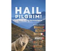 Hail Pilgrim!: 500 Miles on the Via Francigena
