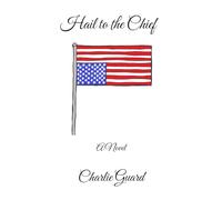 Hail to the Chief: A Novel