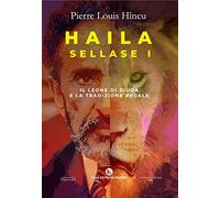 Haila Sellase I. Il Leone di Giuda e la tradizione regale
