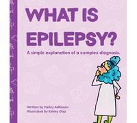 Hailey Adkisson What is Epilepsy? (Copertina rigida) Simply Complex Stories