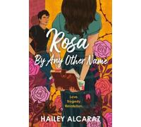 Hailey Alcaraz Rosa by Any Other Name (Copertina rigida)