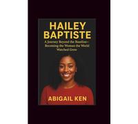 Hailey Baptiste: A Journey Beyond the Baseline-Becoming the Woman the World Watched Grow