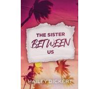 Hailey Dickert The Sister Between Us (Tascabile)