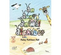 Hailey Kathleen Hall An Aunt's Animal Alphabet (Copertina rigida)