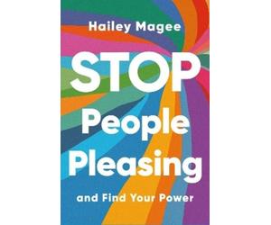Hailey Paige Magee STOP PEOPLE PLEASING And Find Your Power (Tascabile)