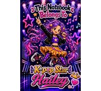 Hailey Personalized Gift: K-Pop Star Notebook: Hardcover Journal | Cute Idol Music & Dance Design, Lined, 110 Pages, 6x9