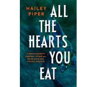Hailey Piper All the Hearts You Eat (Tascabile)