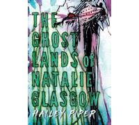 Hailey Piper The Ghostlands of Natalie Glasgow (Tascabile)