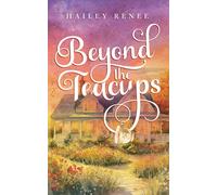Hailey Renee Beyond The Teacups (Copertina rigida)