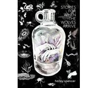 Hailey Spencer Stories for When the Wolves Arrive (Tascabile)