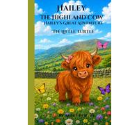 Hailey The Highland Cow, Hailey's Great Adventure: Book Two, The Little Turtle