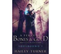 Hailey Turner A Ferry of Bones & Gold (Tascabile) Soulbound
