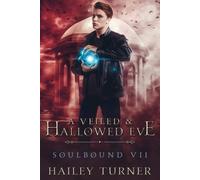Hailey Turner A Veiled & Hallowed Ever (Tascabile) Soulbound