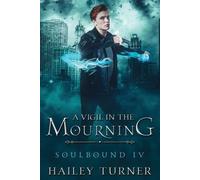Hailey Turner A Vigil in the Mourning (Tascabile) Soulbound