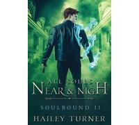 Hailey Turner All Souls Near & Nigh (Tascabile) Soulbound