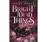 Hailey Turner Bright Dead Things (Tascabile) Bitter Legacies