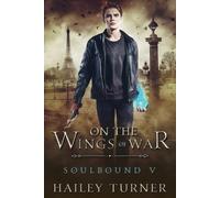 Hailey Turner On the Wings of War (Tascabile) Soulbound