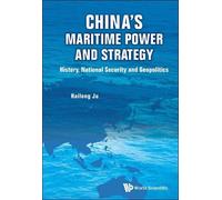 Hailong Ju China's Maritime Power And Strategy: History, Nati (Copertina rigida)