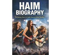 HAIM BIOGRAPHY: The Journey from LA’s Indie Scene to Global Stardom