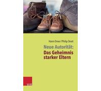 Haim Omer Philip Streit Neue Autoritat: Das Geheimnis starker Eltern (Tascabile)