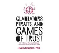 Haim Shapira Gladiators, Pirates and Games of Trust (Tascabile)