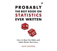Haim Shapira Probably the Best Book on Statistics Ever Writte (Copertina rigida)