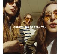 HAIM - SOMETHING TO TELL YOU
