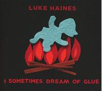 I Sometimes Dream Of Glue - Luke Haines (Audio cd)