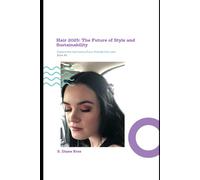 Hair 2025: The Future of Style and Sustainability: Book #5