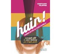 Hair! Chiedi di più ai tuoi capelli. Consigli utili e case history per il taglio giusto